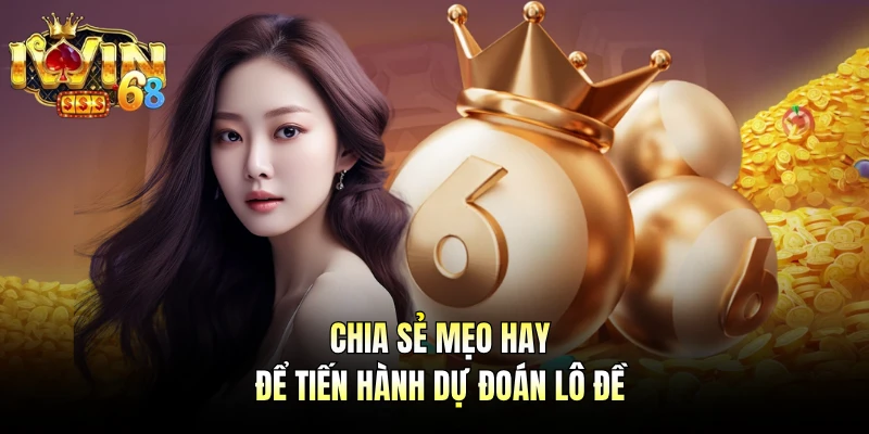 Chia sẻ mẹo hay để tiến hành dự đoán lô đề