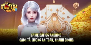 Game Bài iOS Android - Cách Tải Xuống An Toàn, Nhanh Chóng