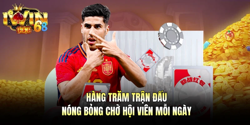 Hàng trăm trận đấu nóng bỏng chờ hội viên mỗi ngày