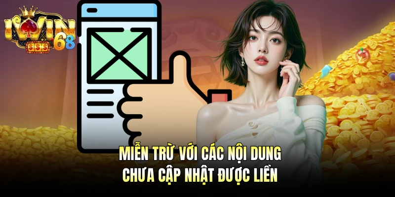 Miễn trừ với các nội dung chưa cập nhật được liền