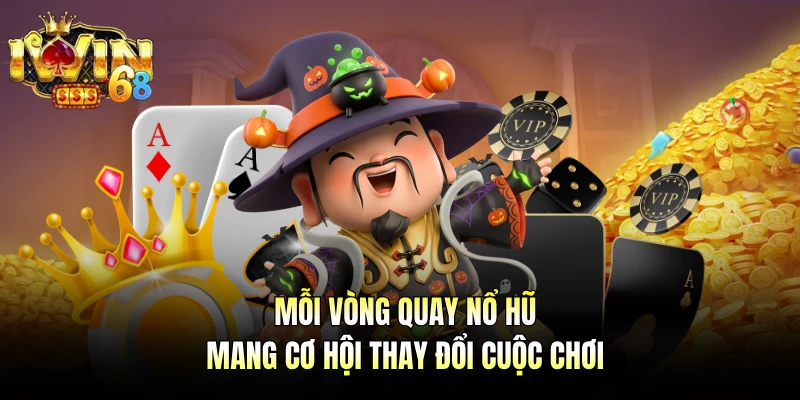 Mỗi vòng quay nổ hũ mang cơ hội thay đổi cuộc chơi
