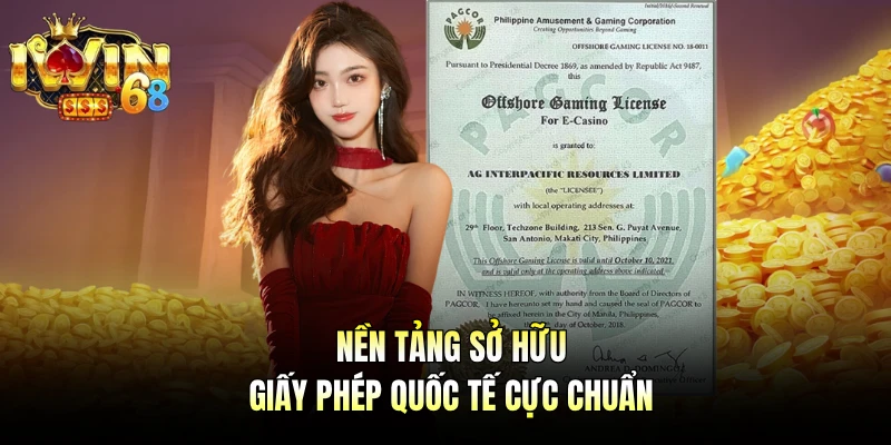 Nền tảng sở hữu giấy phép quốc tế cực chuẩn
