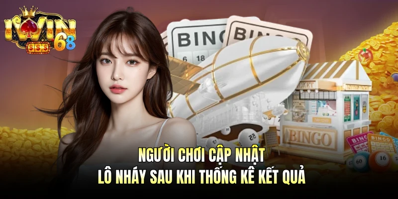 Người chơi cập nhật lô nháy sau khi thống kê kết quả