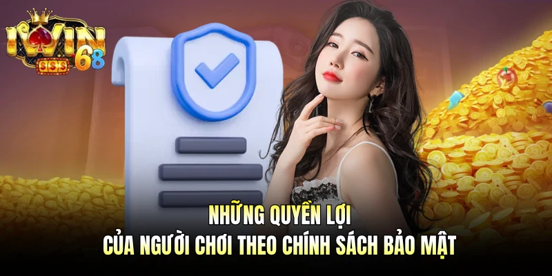 Những quyền lợi của người chơi theo chính sách bảo mật