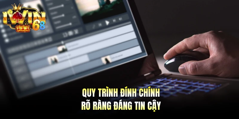 Quy trình đính chính rõ ràng đáng tin cậy