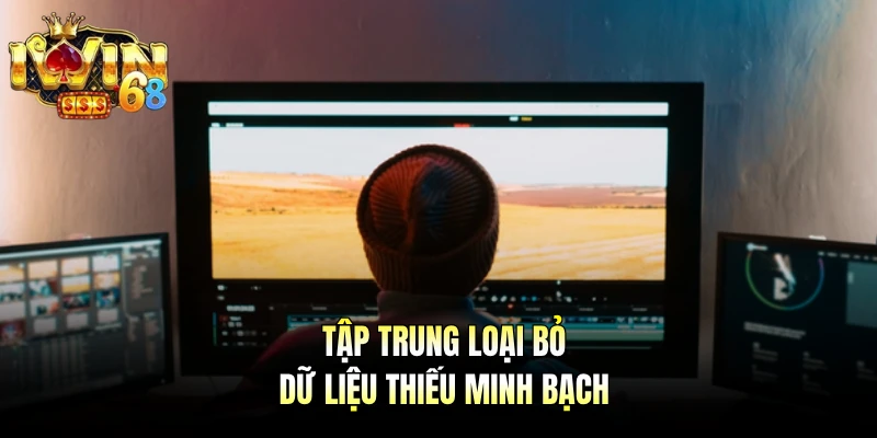 Tập trung loại bỏ dữ liệu thiếu minh bạch