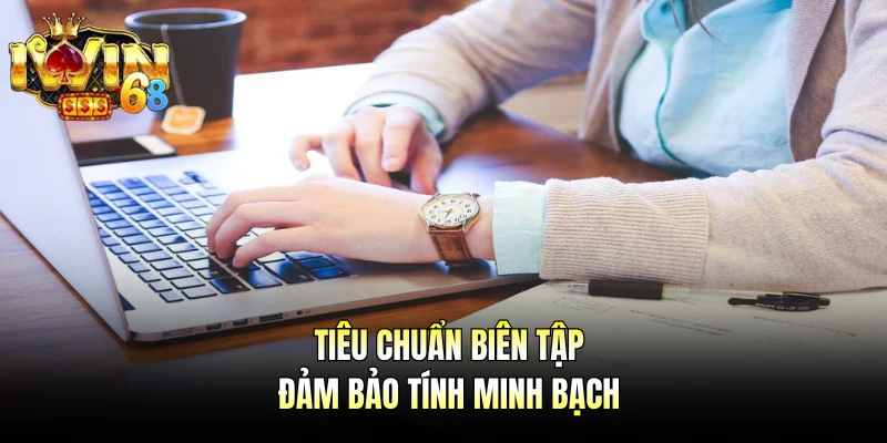 Tiêu chuẩn biên tập đảm bảo tính minh bạch