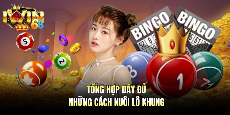 Tổng hợp đầy đủ những cách nuôi lô khung