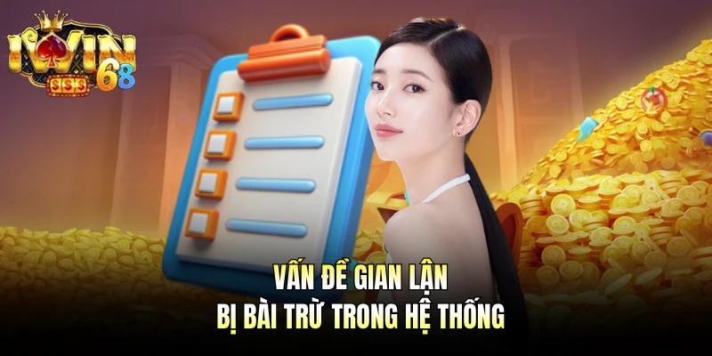 Vấn đề gian lận bị bài trừ trong hệ thống